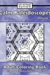 Book cover for Calm Kaleidoscopes Adult Coloring Book, Volume 7