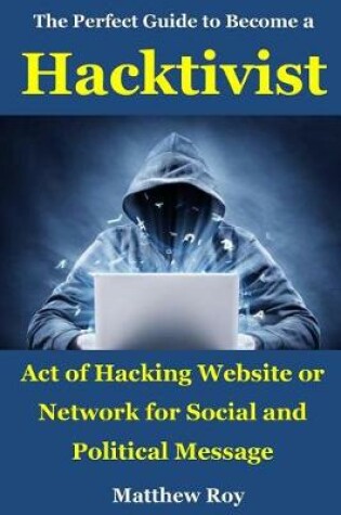 Cover of The Perfect Guide to Become a Hacktivist