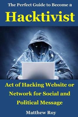 Book cover for The Perfect Guide to Become a Hacktivist