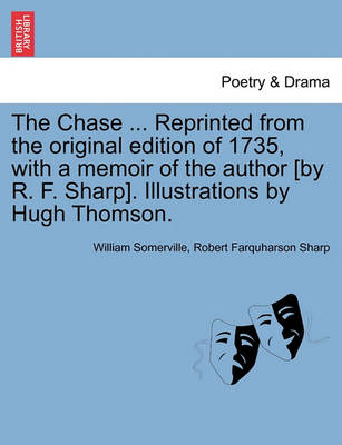 Book cover for The Chase ... Reprinted from the Original Edition of 1735, with a Memoir of the Author [By R. F. Sharp]. Illustrations by Hugh Thomson.