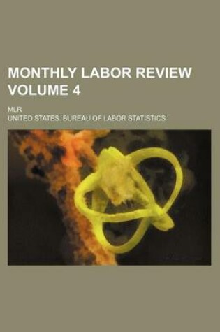 Cover of Monthly Labor Review Volume 4; Mlr