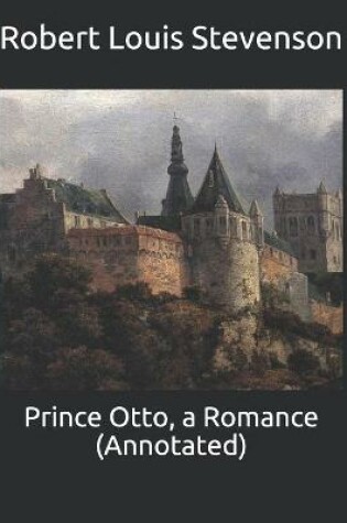 Cover of Prince Otto, a Romance (Annotated)