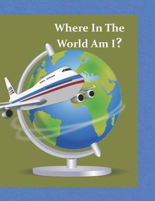 Book cover for Where In The World Am I?