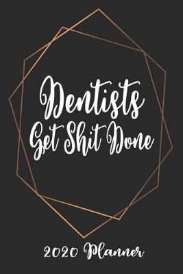 Book cover for Dentists Get Shit Done 2020 Planner