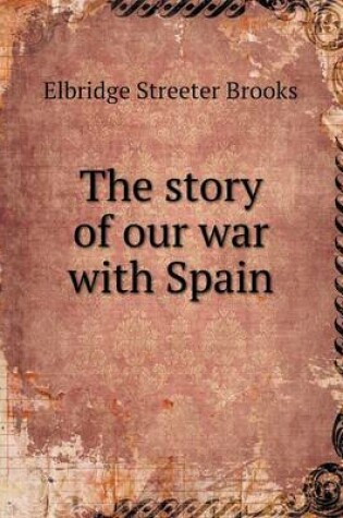 Cover of The story of our war with Spain