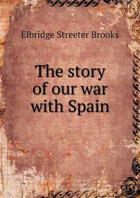 Book cover for The story of our war with Spain