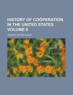 Book cover for History of Cooperation in the United States Volume 6