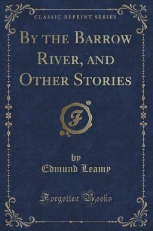 Cover of By the Barrow River, and Other Stories (Classic Reprint)