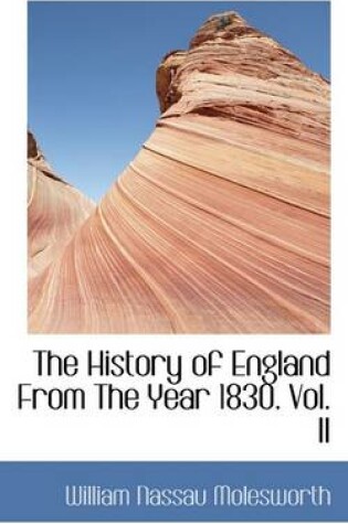 Cover of The History of England from the Year 1830. Vol. II