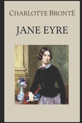 Book cover for Jane Eyre By Charlotte Brontë (Victorian literature, Social criticism & Romance novel) "Complete Unabridged & Annotated Volume"