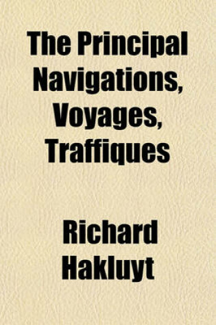 Cover of The Principal Navigations, Voyages, Traffiques