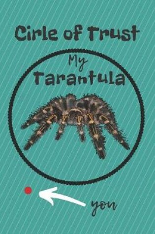 Cover of Circle of Trust My Tarantula Blank Lined Notebook Journal