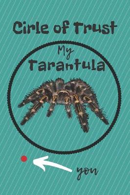 Book cover for Circle of Trust My Tarantula Blank Lined Notebook Journal