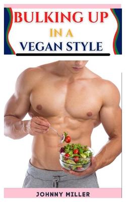 Book cover for Bulking Up in a Vegan Style