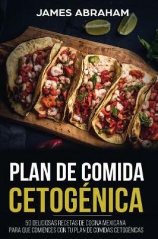 Cover of Plan de Comida Cetogenica (Libro En Espanol/Mexican Ketogenic Recipes-Spanish Book)