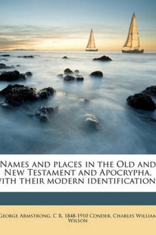 Cover of Names and Places in the Old and New Testament and Apocrypha, with Their Modern Identifications;
