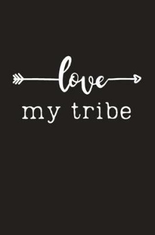 Cover of love my tribe