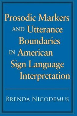 Cover of Prosodic Markers and Utterance Boundaries in American Sign Language Interpretation