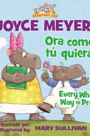 Cover of Every Which Way To Pray (Bilingual) / Ora como tú quieras (Bilingüe)