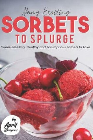 Cover of Many Exciting Sorbets to Splurge