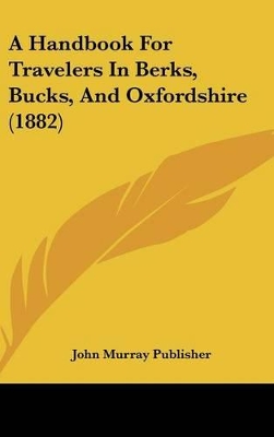 Book cover for A Handbook for Travelers in Berks, Bucks, and Oxfordshire (1882)