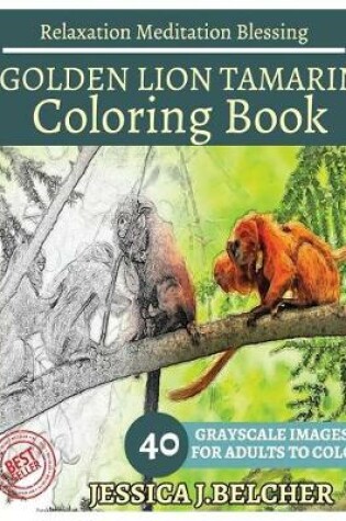 Cover of Golden Lion Tamarin Coloring Book for Adults Relaxation Meditation Blessing