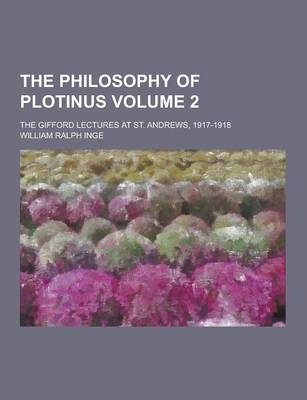 Book cover for The Philosophy of Plotinus; The Gifford Lectures at St. Andrews, 1917-1918 Volume 2