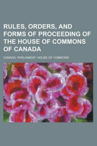 Cover of Rules, Orders, and Forms of Proceeding of the House of Commons of Canada