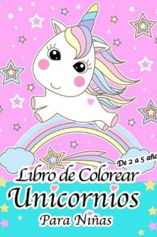 Cover of Libro de colorear unicornios para niñas de 2 a 5 años