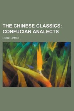 Cover of The Chinese Classics - Volume 1; Confucian Analects