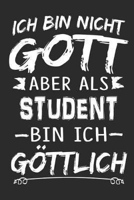 Book cover for Ich bin nicht Gott aber als Student bin ich goettlich