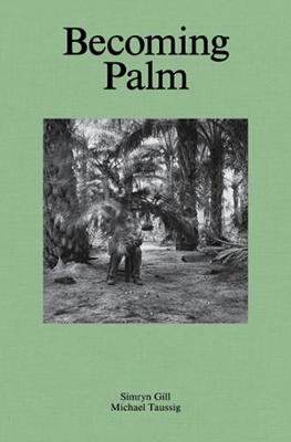 Book cover for Simryn Gill, Michael Taussig - Becoming Palm