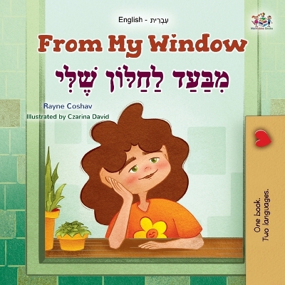 Book cover for From My Window (English Hebrew Bilingual Kids Book)