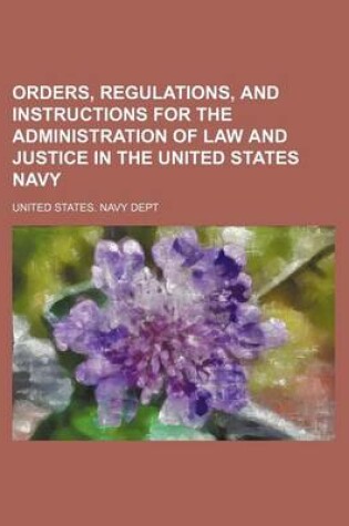 Cover of Orders, Regulations, and Instructions for the Administration of Law and Justice in the United States Navy