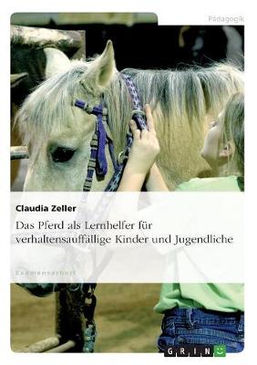 Cover of Das Pferd als Lernhelfer fur verhaltensauffallige Kinder und Jugendliche