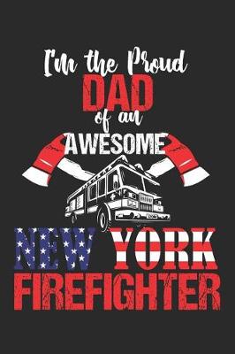 Book cover for Proud Dad of a New York Firefighter Notebook