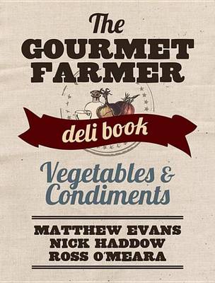 Book cover for The Gourmet Farmer Deli Book: Vegetables and Condiments
