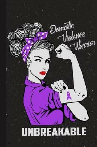 Cover of Domestic Violence Warrior Unbreakable