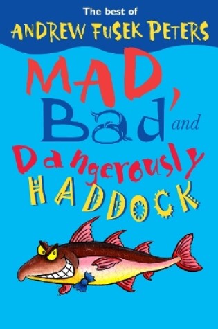 Cover of Mad, Bad and Dangerously Haddock
