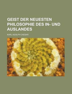 Book cover for Geist Der Neuesten Philosophie Des In- Und Auslandes