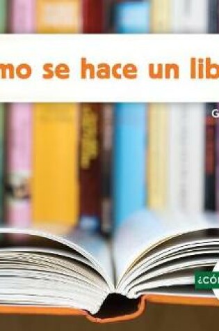 Cover of ¿Cómo Se Hace Un Libro? (How Is a Book Made?) (Spanish Version)