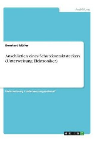 Cover of Anschlie�en eines Schutzkontaktsteckers (Unterweisung Elektroniker)