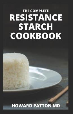 Book cover for The Complete Resistance Starch Cookbook