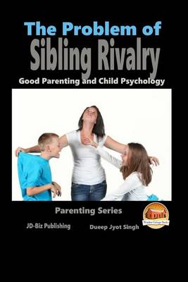 Book cover for The Problem of Sibling Rivalry - Good Parenting and Child Psychology