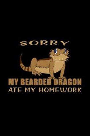 Cover of Sorry My Bearded Dragon Ate My Homework