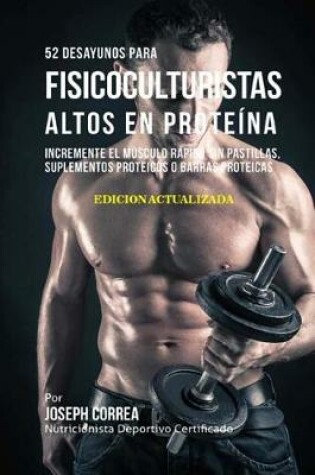 Cover of 52 Desayunos Para Fisicoculturistas Altos En Prote na