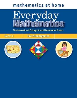 Book cover for Everyday Mathematics, Grade Pre-K, Mathematics at Home® Book 1