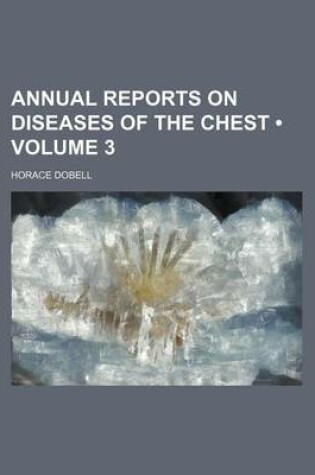 Cover of Annual Reports on Diseases of the Chest (Volume 3)