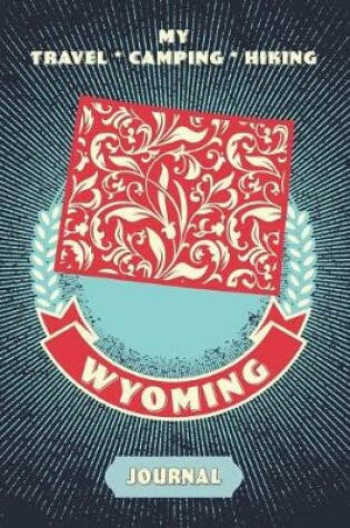 Cover of My Travel * Camping * Hiking Wyoming Journal