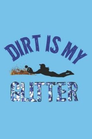 Cover of Dirt Is My Glitter